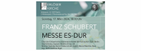 Franz Schubert – Messe Es-Dur: Sonntag, 17. März 2024, 18 Uhr, Erlöserkirche, Nöldnerstr. 43, 10317 Berlin
