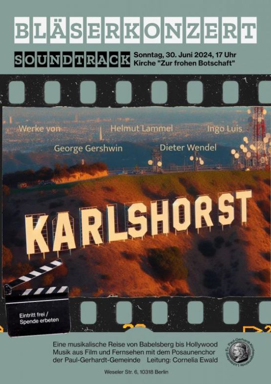 Sonntag, 30. Juni 2024│Kirche „Zur frohen Botschaft“ Karlshorst, Weseler Straße 6, 17 Uhr│SOUNDTRACK│Eine musikalische Reise von Babelsberg bis Hollywood – mit dem Posaunenchor der Paul-Gerhardt-Gemeinde, Leitung: Cornelia Ewald