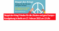 Stoppt den Krieg! Frieden für die Ukraine und ganz Europa – Kundgebung in Berlin am 27. Februar 2022 um 13 Uhr