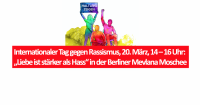 Internationaler Tag gegen Rassismus, 20. März, 14 – 16 Uhr: „Liebe ist stärker als Hass“ in der Berliner Mevlana Moschee