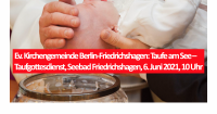 Ev. Kirchengemeinde Berlin-Friedrichshagen: Taufe am See – Taufgottesdienst, Seebad Friedrichshagen, 6. Juni 2021, 10 Uhr. Foto: Uwe Baumann