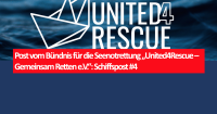 Post vom Bündnis für die Seenotrettung „United4Rescue – Gemeinsam Retten e.V.“: Schiffspost #4