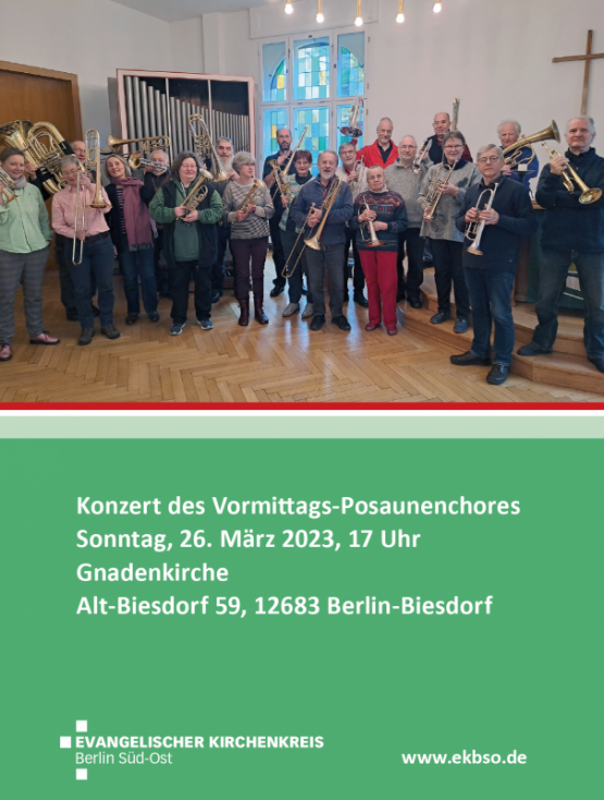 Konzert des Vormittagsposaunenchores des Kirchenkreises Berlin Süd-Ost in der Biesdorfer Gnadenkirche am Sonntag | 26. März 2023 | 17 Uhr – von Barockmusik über Romantik bis Swing. Foto: Martin Schubert