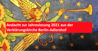 Andacht zur Jahreslosung 2021 aus der Verklärungskirche Berlin-Adlershof. Foto: www.evangelische-kirche-adlershof.de
