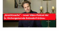 „Ansichtssache“ – neuer Video-Podcast der Ev. Kirchengemeinde Bohnsdorf-Grünau mit Pfarrer Ulrich Kastner