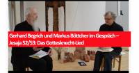Gerhard Begrich und Markus Böttcher im Gespräch - Jesaja 52/53: Das Gottesknecht-Lied