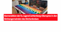 Banneraktion der Ev. Jugend Lichtenberg-Oberspree in den Kirchengemeinden des Kirchenkreises. Foto: Ev. Jugend Lichtenberg-Oberspree