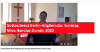 Gottesdienst Berlin-Altglienicke, Sonntag Miserikordias Domini 2020