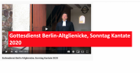 Gottesdienst Berlin-Altglienicke, Sonntag Kantate 2020
