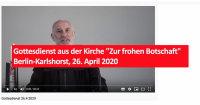 Gottesdienst aus der Kirche "Zur frohen Botschaft" Berlin-Karlshorst, 26. April 2020