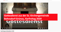 Gottesdienst aus der Ev. Kirchengemeinde Bohnsdorf-Grünau, Karfreitag 2020