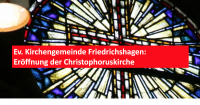 Ev. Kirchengemeinde Friedrichshagen: Eröffnung der Christophoruskirche. Foto: Ev. Kirchengemeinde Friedrichshagen