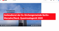 Gottesdienst der Ev. Kirchengemeinde Berlin-Marzahn/Nord, Quasimodogeniti 2020