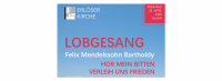 Erlöserkirche – Sonntag, 26. April 2026, 18 Uhr, Felix Mendelssohn Bartholdy: Lobgesang // Hör mein Bitten // Verleih uns Frieden
