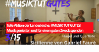 Tolle Aktion der Landeskirche: #MUSIK TUT GUTES! Musik genießen und für einen guten Zweck spenden