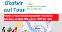 Ökofair auf Tour: Kiezspaziergang durch Alt-Köpenick Samstag, 2. Oktober 2021, 9.30 bis 18 Uhr (ca. 7 km)
