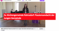 Ev. Kirchengemeinde Rahnsdorf: Passionsandacht der Jungen Gemeinde