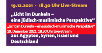 „Licht im Dunkeln – eine jüdisch-muslimische Perspektive“ 19. Dezember 2021. 18.30 Uhr Live-Stream