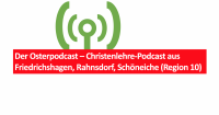 Der Osterpodcast – Christenlehre-Podcast aus Friedrichshagen, Rahnsdorf, Schöneiche (Region 10) - mit Katechet Matthias Liebelt