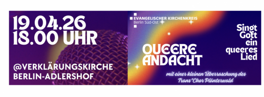 QUEERE ANDACHT // 19.04.26 18.00 UHR // @VERKLÄRUNGSKIRCHE BERLIN-ADLERSHOF