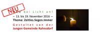 Die Junge Gemeinde Rahnsdorf gestaltet vom 13. bis 19. November 2016 die Themenwoche "Zeitlos.Segen.Immer" bei Licht an!