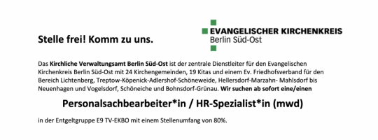 Das Kirchliche Verwaltungsamt Berlin Süd-Ost sucht ab sofort eine/einen Personalsachbearbeiter*in / HR-Spezialist*in (mwd) in der Entgeltgruppe E9 TV-EKBO mit einem Stellenumfang von 80 Prozent