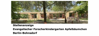 Stellenanzeige, Evangelischer Forscherkindergarten Apfelbäumchen, Berlin-Bohnsdorf