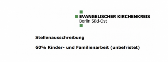 Stellenausschreibung des Ev. Kirchenkreises Berlin Süd-Ost: 60 Prozent Kinder- und Familienarbeit (unbefristet)