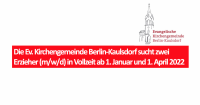 Die Ev. Kirchengemeinde Berlin-Kaulsdorf sucht zwei Erzieher (m/w/d) in Vollzeit ab 1. Januar und 1. April 2022