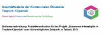 Kommunale Ökumene Treptow-Köpenick – Stellenausschreibung: Projektkoordination für das Projekt „Zusammen interreligiös in Treptow-Köpenick“ zum nächstmöglichen Zeitpunkt in Teilzeit, 60 Prozent
