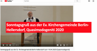 Sonntagsgruß aus der Ev. Kirchengemeinde Berlin-Hellersdorf, Quasimodogeniti 2020