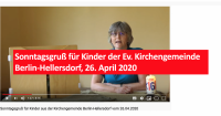 Sonntagsgruß für Kinder aus der Ev. Kirchengemeinde Berlin-Hellersdorf, 26. April 2020