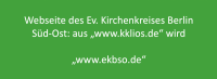Webseite des Ev. Kirchenkreises Berlin Süd-Ost: aus „www.kklios.de“ wird  „www.ekbso.de“ – Umstellung vom 1. bis 3. Oktober 2022
