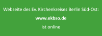 Webseite des Ev. Kirchenkreises Berlin Süd-Ost: www.ekbso.de ist online